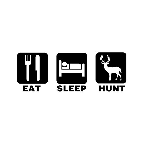 Eat Sleep Hunt ver2   Vinyl Decal High glossy, premium 3 mill vinyl, with a life span of 5 - 7 years!