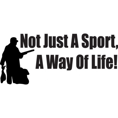 NOT JUST A SPORT A WAY OF LIFE verver1ver3  Vinyl Decal High glossy, premium 3 mill vinyl, with a life span of 5 - 7 years!