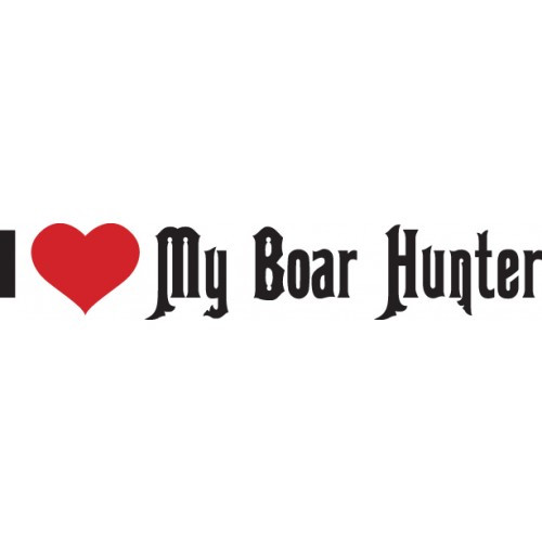 I LOVE MY BOAR HUNTER  Vinyl Decal High glossy, premium 3 mill vinyl, with a life span of 5 - 7 years!