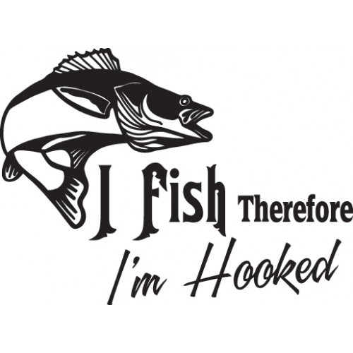 I fish Therefore I'm Hooked ver4  Vinyl Decal High glossy, premium 3 mill vinyl, with a life span of 5 - 7 years!