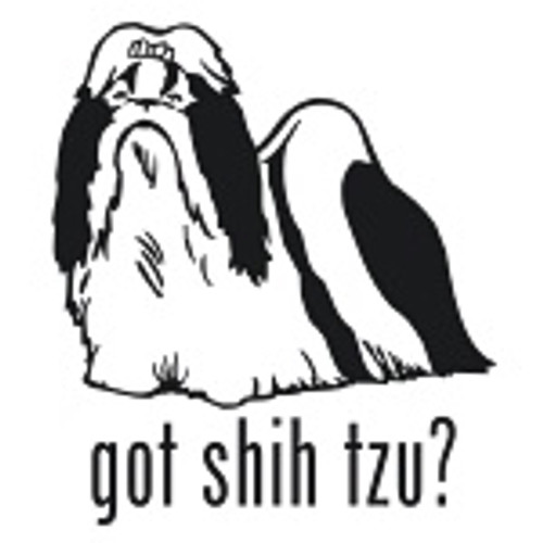 Got Shih Tzu? Toy Dog    Decal High glossy, premium 3 mill vinyl, with a life span of 5 - 7 years!