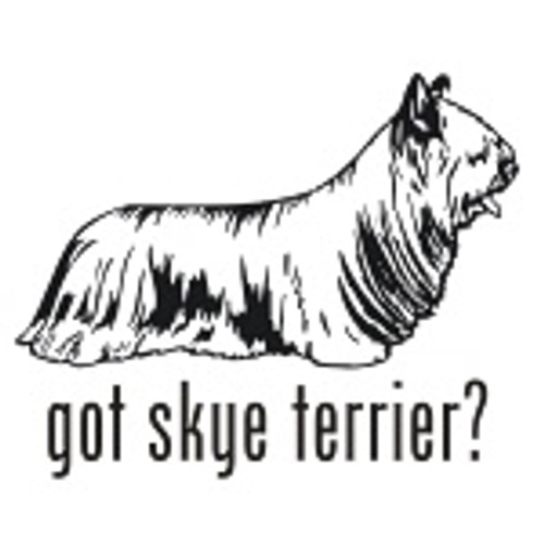 Got Skye Terrier? Dog    Decal High glossy, premium 3 mill vinyl, with a life span of 5 - 7 years!