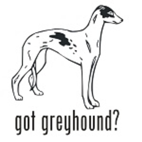 Got Greyhound? Dog    Decal  v.1 High glossy, premium 3 mill vinyl, with a life span of 5 - 7 years!