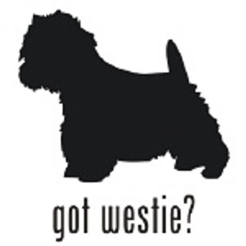 Got Westie? Terrier Dog    Decal  v.1 High glossy, premium 3 mill vinyl, with a life span of 5 - 7 years!