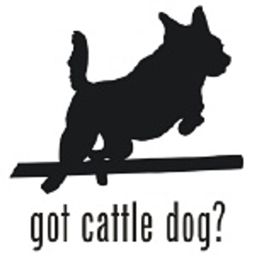 Got Australian Cattle Dog?    Decal  v.1 High glossy, premium 3 mill vinyl, with a life span of 5 - 7 years!