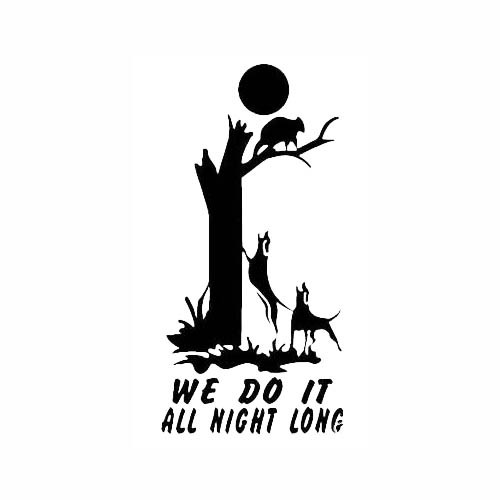 We Do It All Night Long Coon Hunting Vinyl Decal High glossy, premium 3 mill vinyl, with a life span of 5 - 7 years!