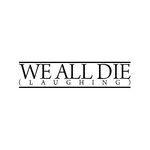 Our We All Die (Laughing) Band Logo Decal is offered in many color and size options. <strong>PREMIUM QUALITY</strong> <ul>  	<li>High Performance Vinyl</li>  	<li>3 mil</li>  	<li>5 - 7 Outdoor Lifespan</li>  	<li>High Glossy</li>  	<li>Made in the USA</li> </ul> &nbsp;