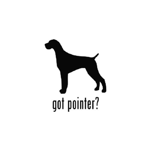 Got German Shorthaired Pointer Dog 2 Vinyl Sticker