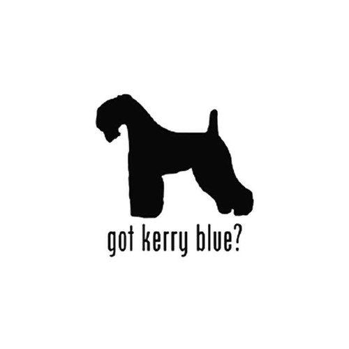 Got Kerry Blue Terrier Dog Vinyl Sticker