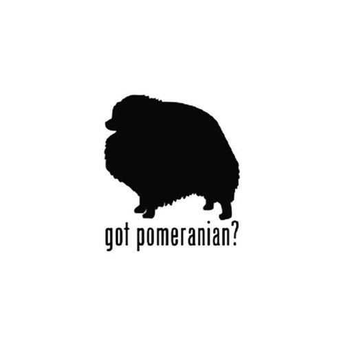 Got Pomeranian Toy Dog Vinyl Sticker