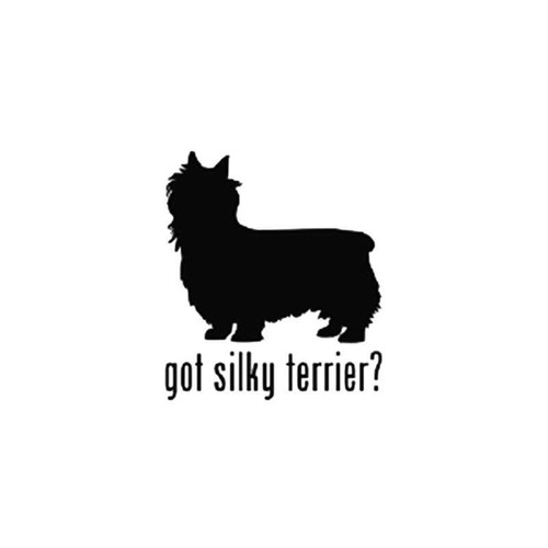 Got Silky Terrier Toy Dog Vinyl Sticker