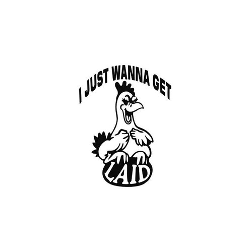 Funny s I Just Wanna Get Laid Vinyl Sticker