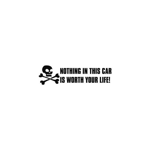 Funny s Nothing In This Car Is Worth Your Life Vinyl Sticker