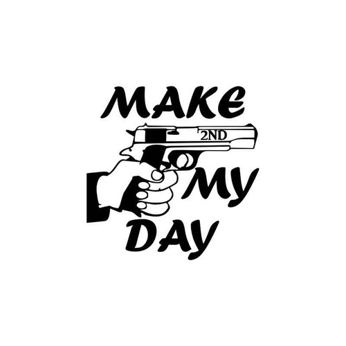 Gun s Make My Day Guns Vinyl Sticker