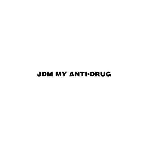 Jdm s Jdm My Anti Drug Vinyl Sticker