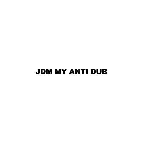 Jdm s Jdm My Anti Dub Vinyl Sticker