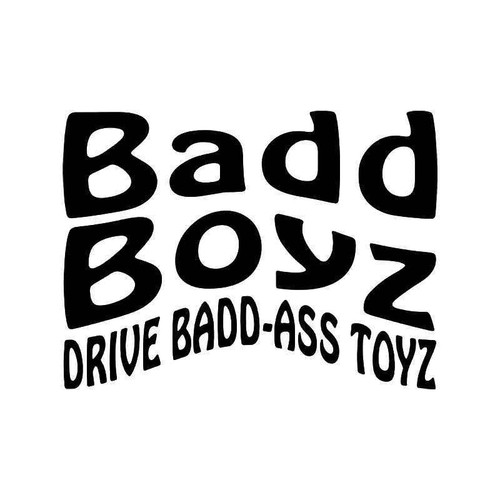 Badd Boyz Drive Badd Ass Toyz Vinyl Sticker