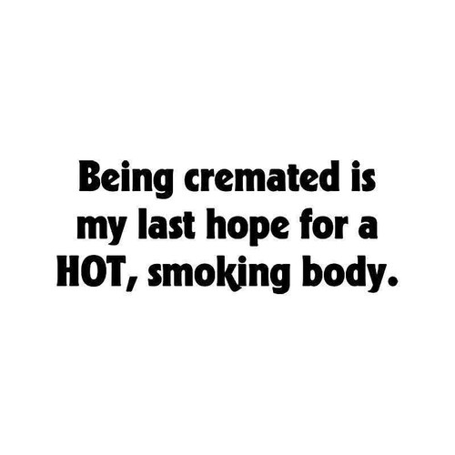 Cremated Hot Body Quote Vinyl Sticker