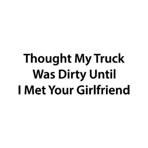 Dirty Girlfriend Quote Vinyl Sticker