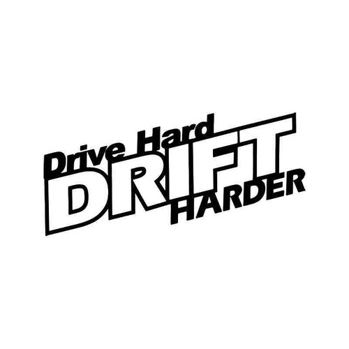 Drive Hard Drift Harder Jdm Japanese Vinyl Sticker