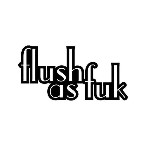 Flush As Fuk Jdm Japanese 2 Vinyl Sticker