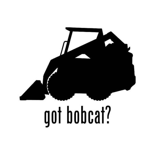 Got Bobcat Machine Vinyl Sticker