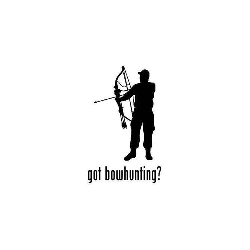 Got Bowhunting Bowhunter Hunting 2 Vinyl Sticker