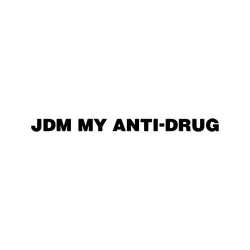 Jdm My Anti Drug Japanese Vinyl Sticker