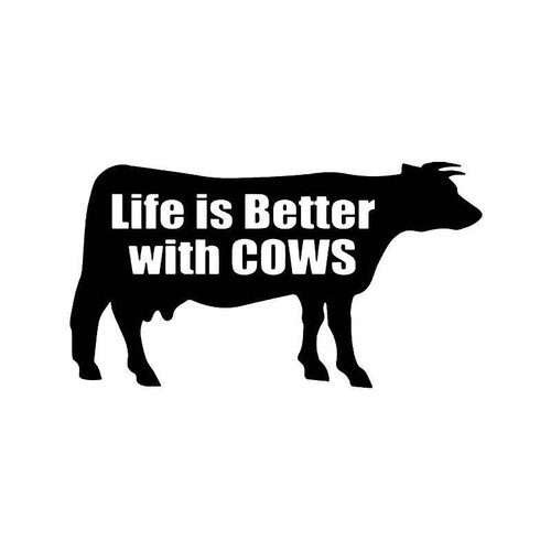 Life Is Better With Cows Vinyl Sticker