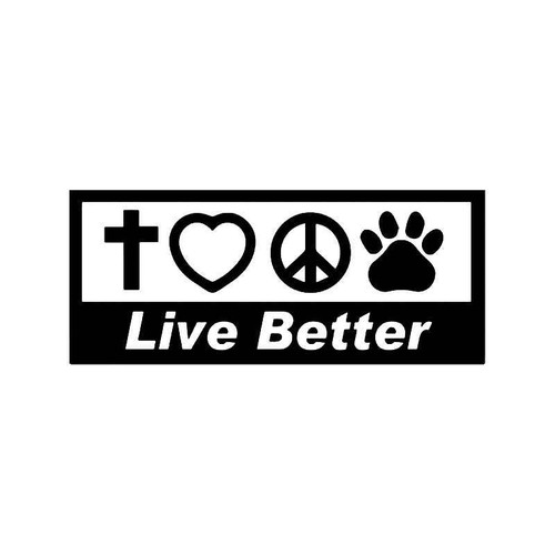 Live Better Christian Love Peace Pets Vinyl Sticker