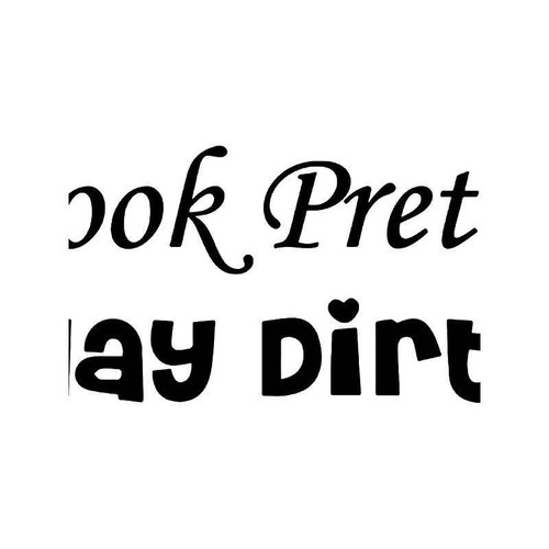 Look Pretty Play Dirty 2 Vinyl Sticker