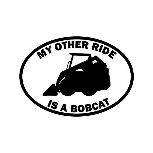 My Other Ride Bobcat Machine Vinyl Sticker