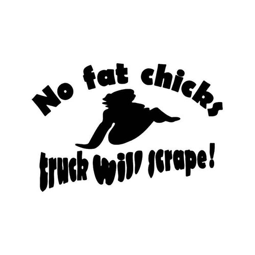 No Fat Chicks Scrape Funny Vinyl Sticker