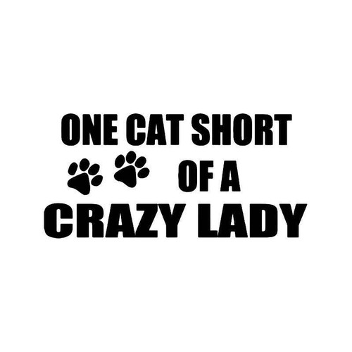 One Cat Short Of A Crazy Lady Vinyl Sticker