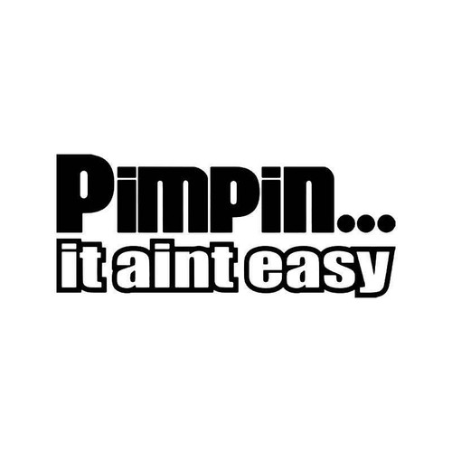 Pimping Aint Easy Jdm Japanese Vinyl Sticker