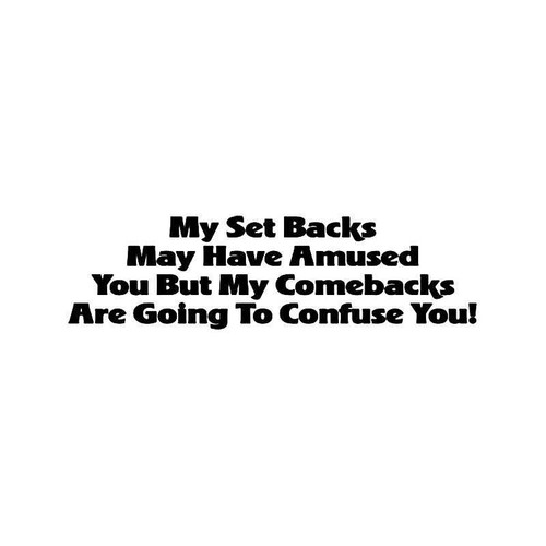 Set Backs Comebacks Quote Vinyl Sticker