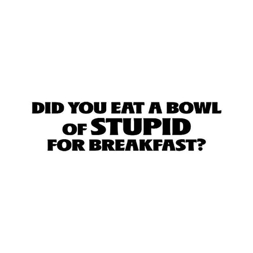 Stupid Breakfast Quote Vinyl Sticker