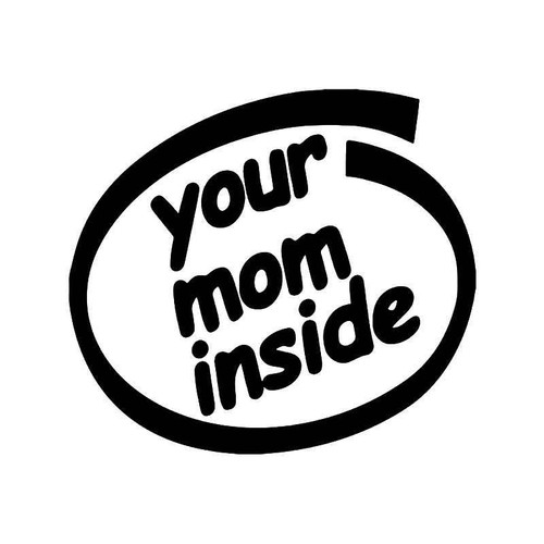 Your Mom Inside Vinyl Sticker