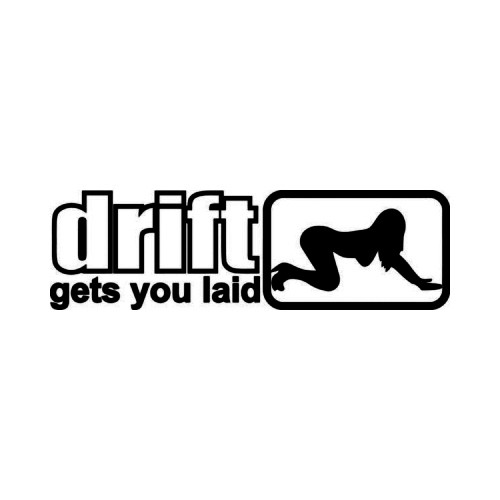 Drift Gets You Laid JDM Japanese Vinyl Decal Sticker Measurement option represents the longest side Industry standard high performance calendared vinyl film Cut from 2.5 mil Premium Outdoor Vinyl Outdoor durability is 7 years Glossy surface finish