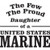 The Few The Proud Daughter of a United States Marine    Vinyl Decal High glossy, premium 3 mill vinyl, with a life span of 5 - 7 years!