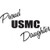 Proud USMC Daughter    Vinyl Decal High glossy, premium 3 mill vinyl, with a life span of 5 - 7 years!