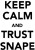 Keep Calm And Trust Snape