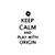 Saying keep calm and play with origin  decal High glossy, premium 3 mill vinyl, with a life span of 5 - 7 years!