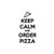 Saying keep calm and order pizza  decal High glossy, premium 3 mill vinyl, with a life span of 5 - 7 years!