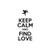 Saying keep calm and find love  decal High glossy, premium 3 mill vinyl, with a life span of 5 - 7 years!