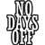 Saying  no days off decal High glossy, premium 3 mill vinyl, with a life span of 5 - 7 years!