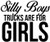 Silly Boys Trucks Are For Girls