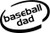 Baseball Dad Oval Vinyl Decal High glossy, premium 3 mill vinyl, with a life span of 5 - 7 years!