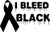 I Bleed Black Support Ribbon Vinyl Decal High glossy, premium 3 mill vinyl, with a life span of 5 - 7 years!