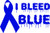 I Bleed Blue Support Ribbon Vinyl Decal High glossy, premium 3 mill vinyl, with a life span of 5 - 7 years!